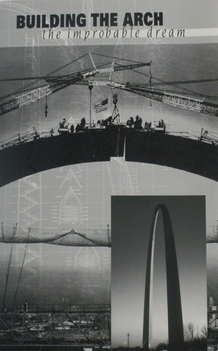 Building the Arch: The Improbable Dream by Lawrence W. Cheek 3330