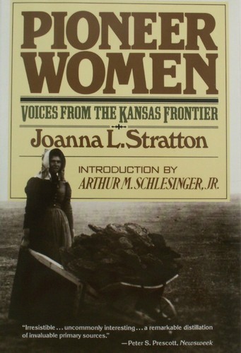 Pioneer Women: Voices From the Kansas Frontier by Joanna L Stratton 16200