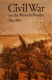 Civil War on the Western Border: 1854-1865 by Jay Monaghan