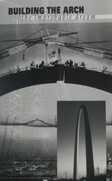 Building the Arch: The Improbable Dream by Lawrence W. Cheek
