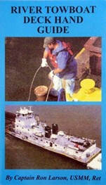 River Tow Boat Deck Hand Manual by Capt. Ron Larson