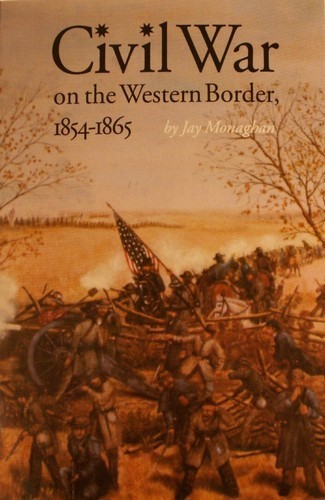 Civil War on the Western Border: 1854-1865 by Jay Monaghan 3264