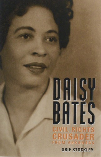 Daisy Bates: Civil Rights Crusader from Arkansas by Grif Stockley 3999