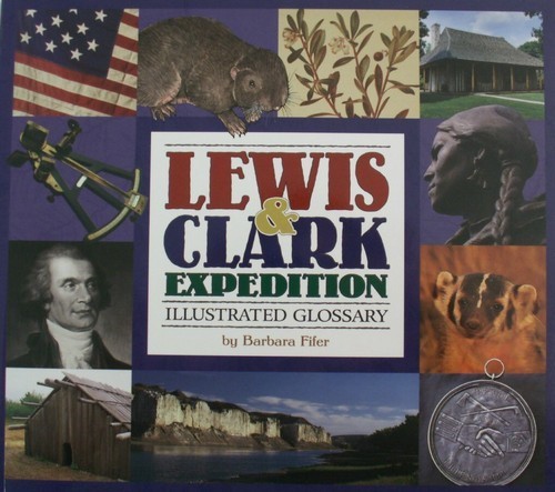 Lewis & Clark Expedition: Illustrated Glossary by Barbara Fifer 12147